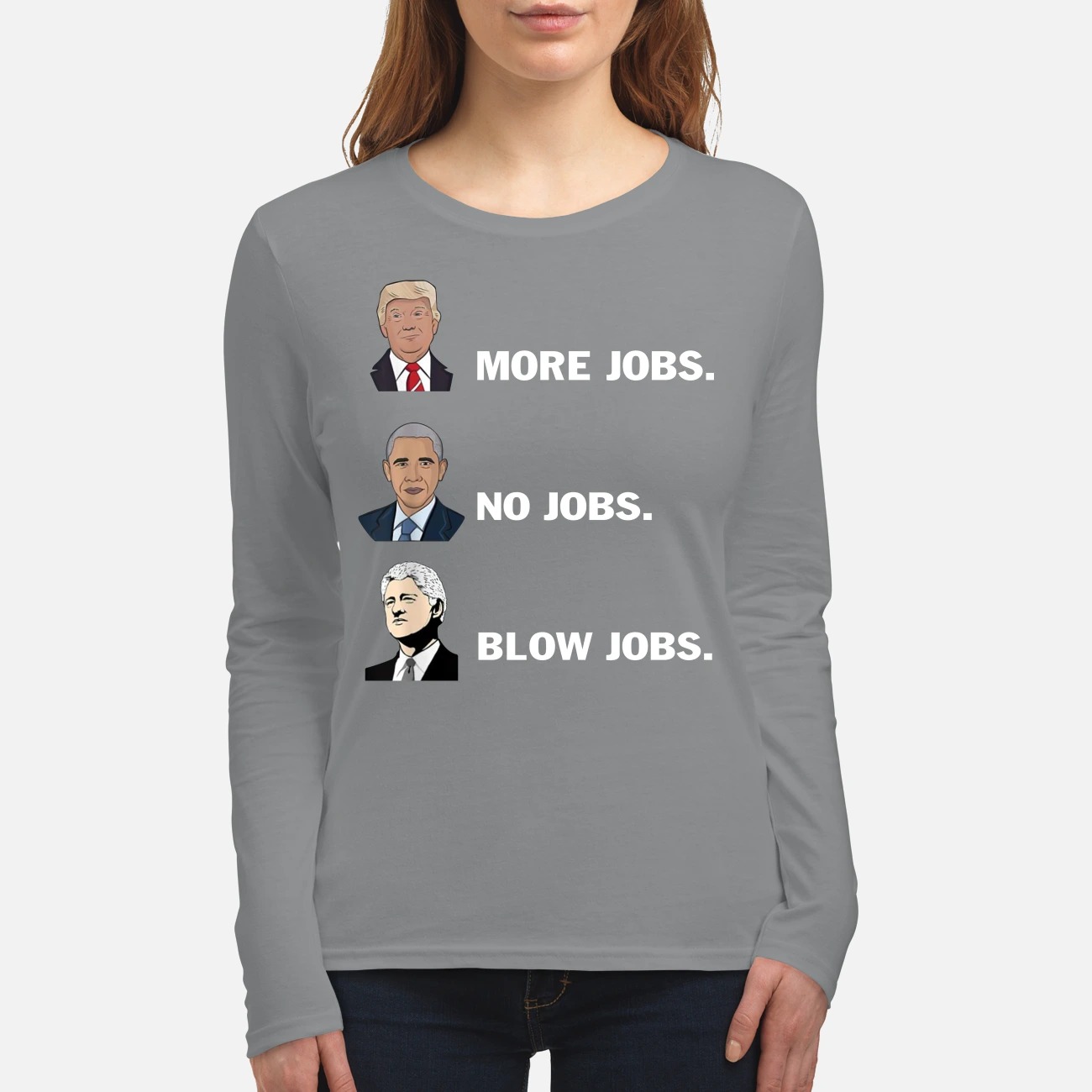 Trump more jobs Obama no jobs Bill Clinton blow jobs women's long sleeved shirt