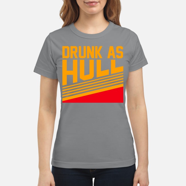 Drunk as hull classic shirt