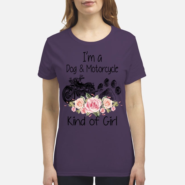 I'm a dog and motorcycle kind of girl premium women's shirt