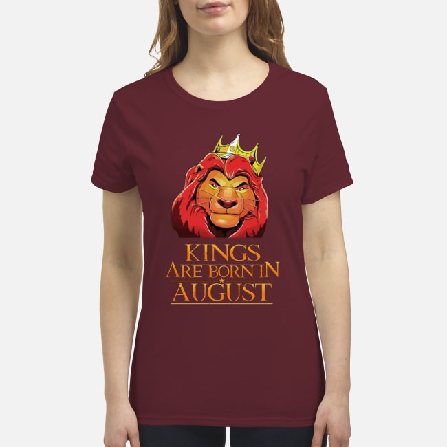 Kings are born in August premium women's shirt
