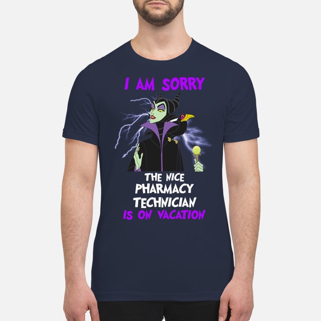 Maleficent I am sorry the nice pharmacy technician is on vacation premium shirt