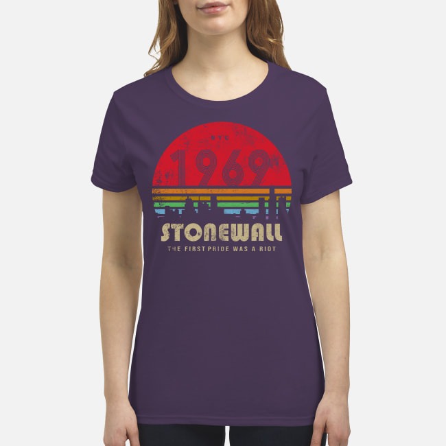 NYC 1969 Stonewall the first pride was a Riot premium women's shirt
