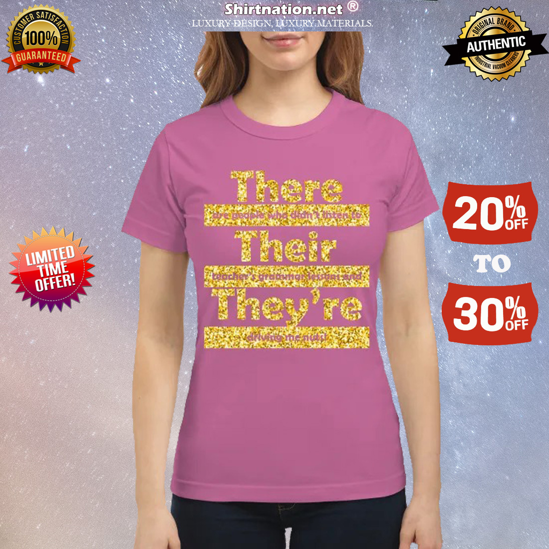 They are people who didn't listen to their teacher's grammar lessons and they're driving me nuts classic shirt
