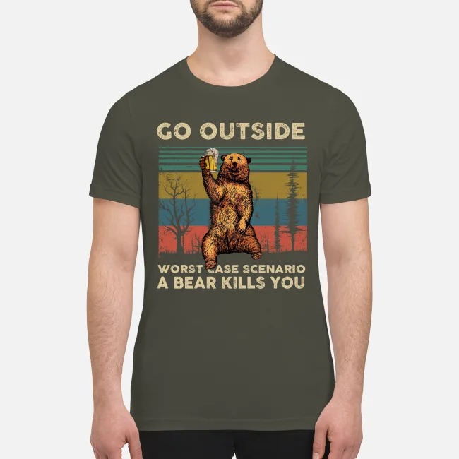 Go outside worst case scenario a bear kills you premium men's shirt