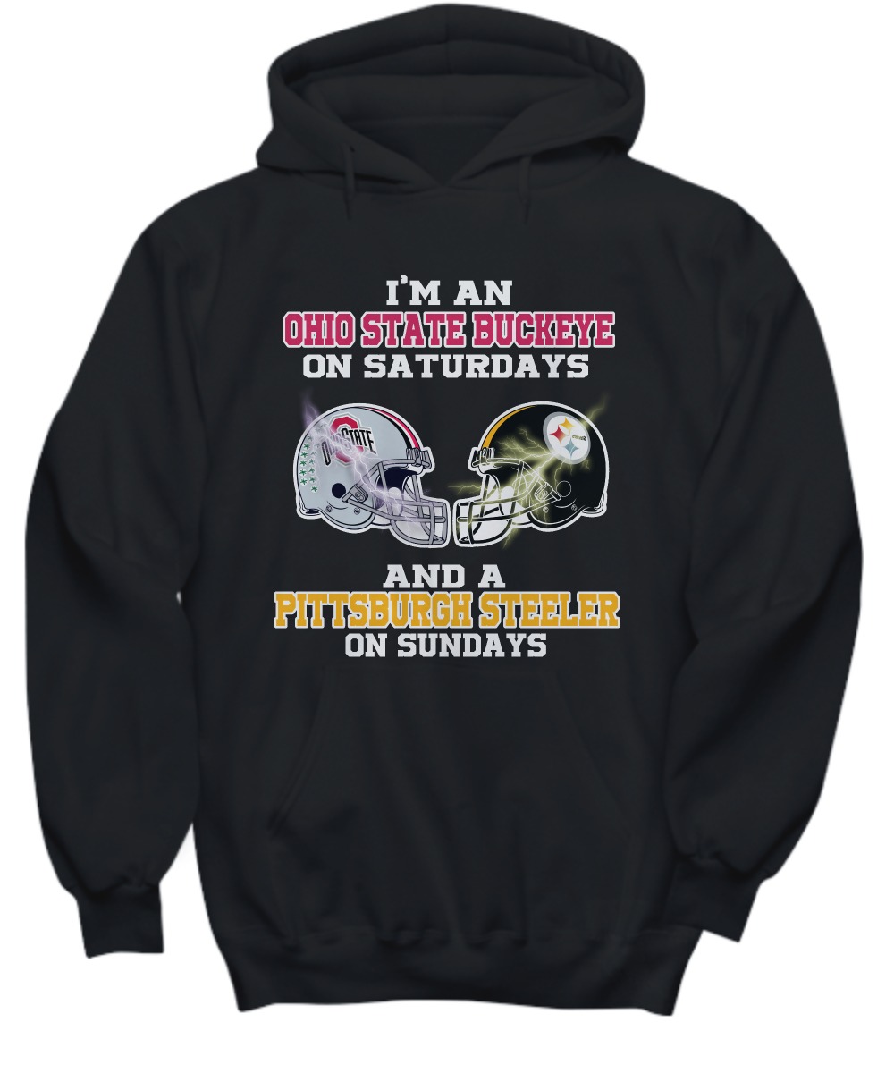 I'm Ohio State Buckeye on Saturdays and Pittsburgh steelers on Sundays shirt and hoodie