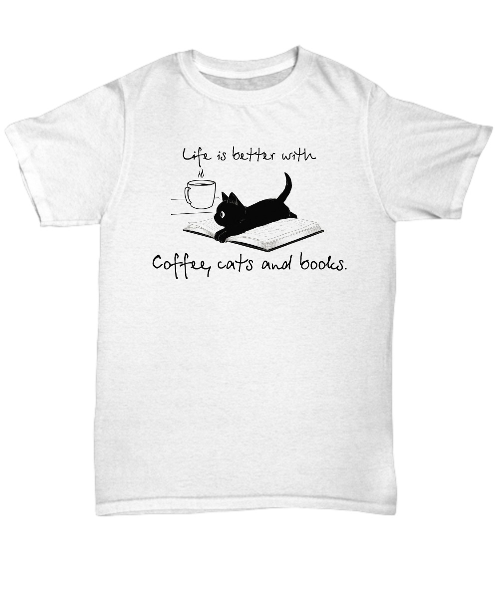 Life is better with coffee cat and books unisex tee shirt