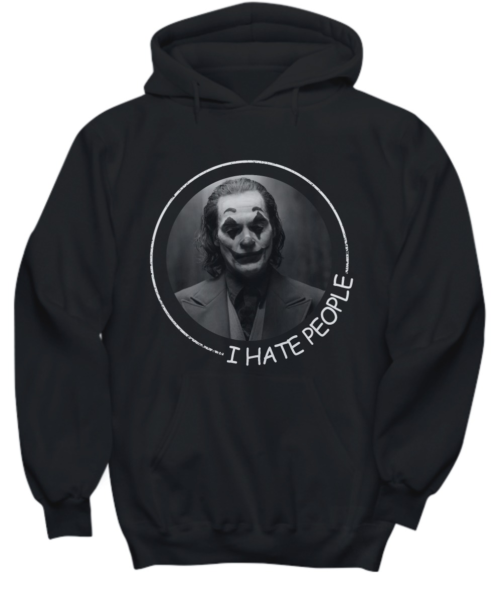 Joker I hate people shirt and hoodie