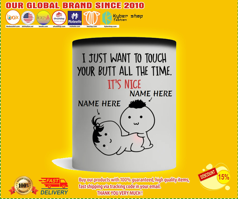 Valentine i just want to touch your butt all the time personalized custom mug