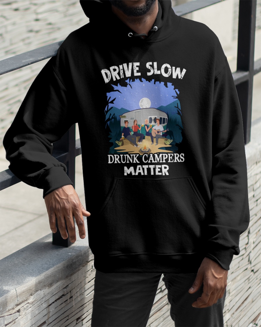 Drive Slow Drunk Campers Matter Shirt9
