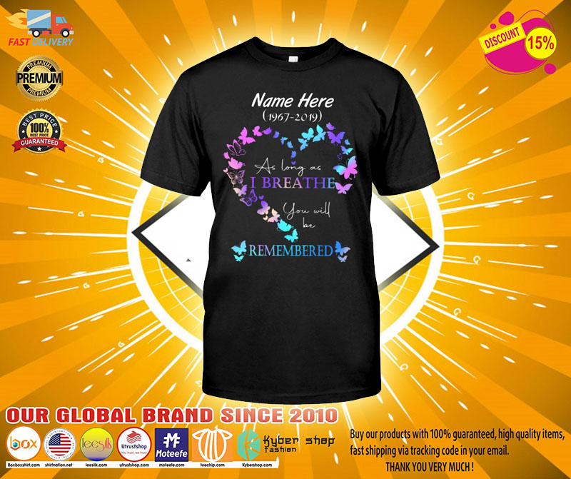 AS long as I breathe you will be remembered custom name T shirt2