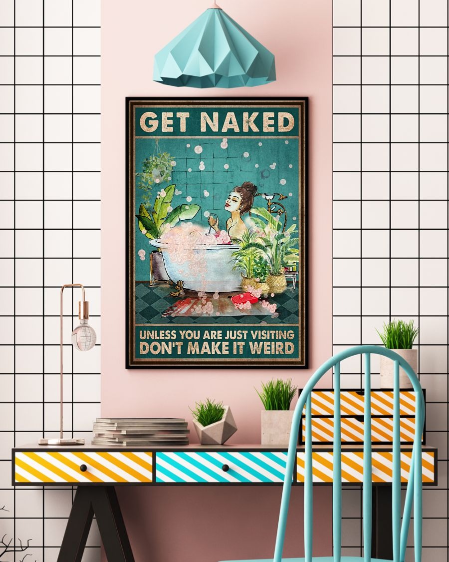 Get naked unless you are just visting dont make it weird poster4 1
