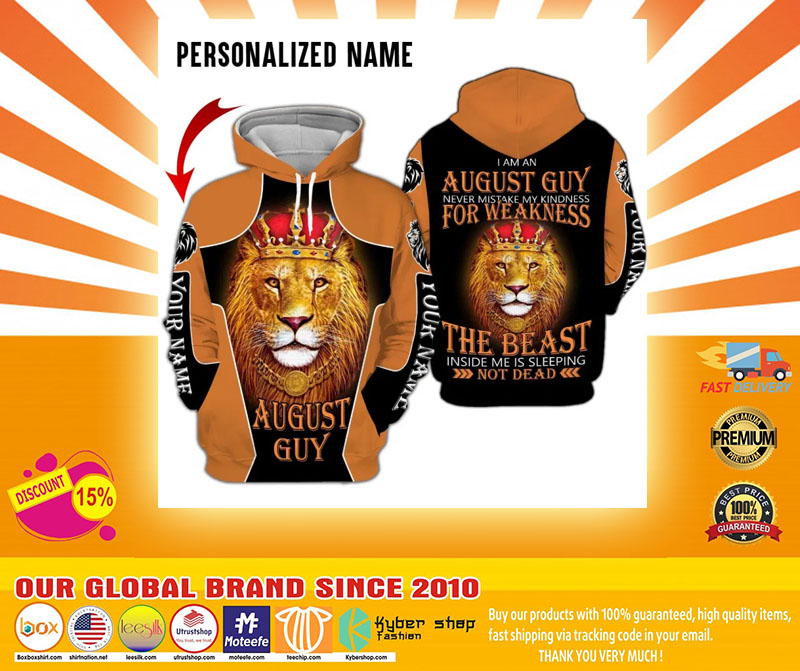I am a august guy never mistake my kindness for weakness the beast inside me is sleeping not dead custom name 3D hoodie4