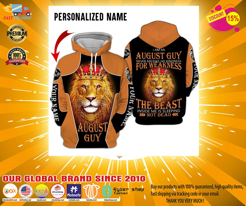 I am a august guy never mistake my kindness for weakness the beast inside me is sleeping not dead custom name 3D hoodie2
