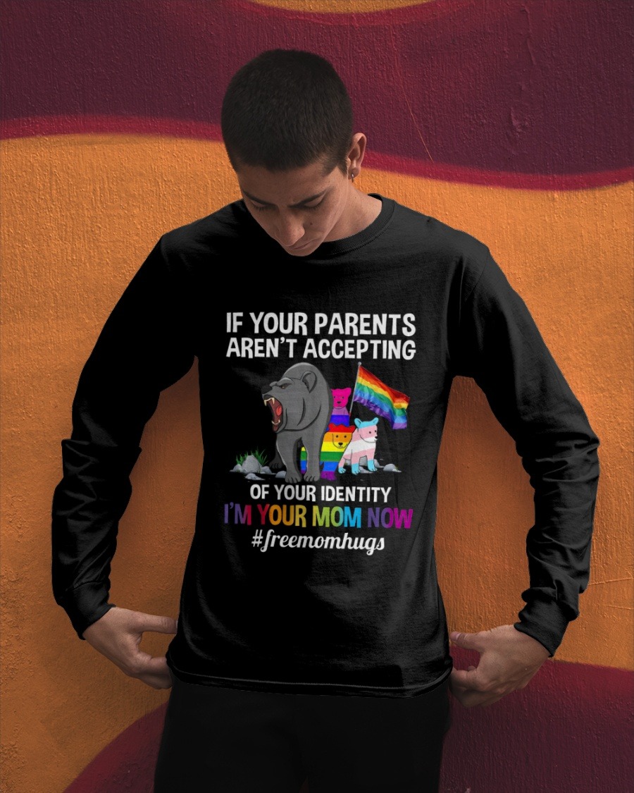 LGBT if your parents arent accepting of your identity shirt long
