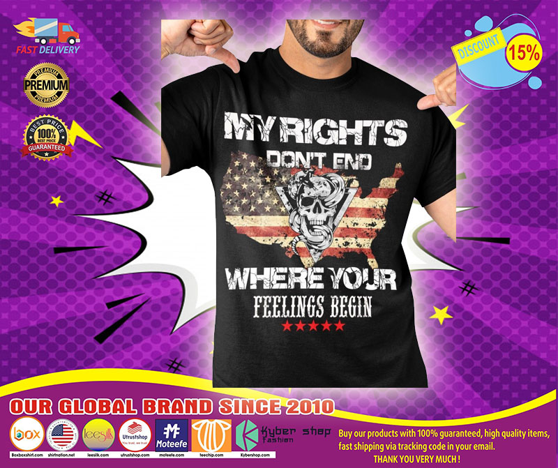My rights dont end where your feelings begin shirt1