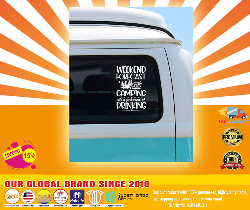 Weekend forecast camping with a good chance of drinking car decal4