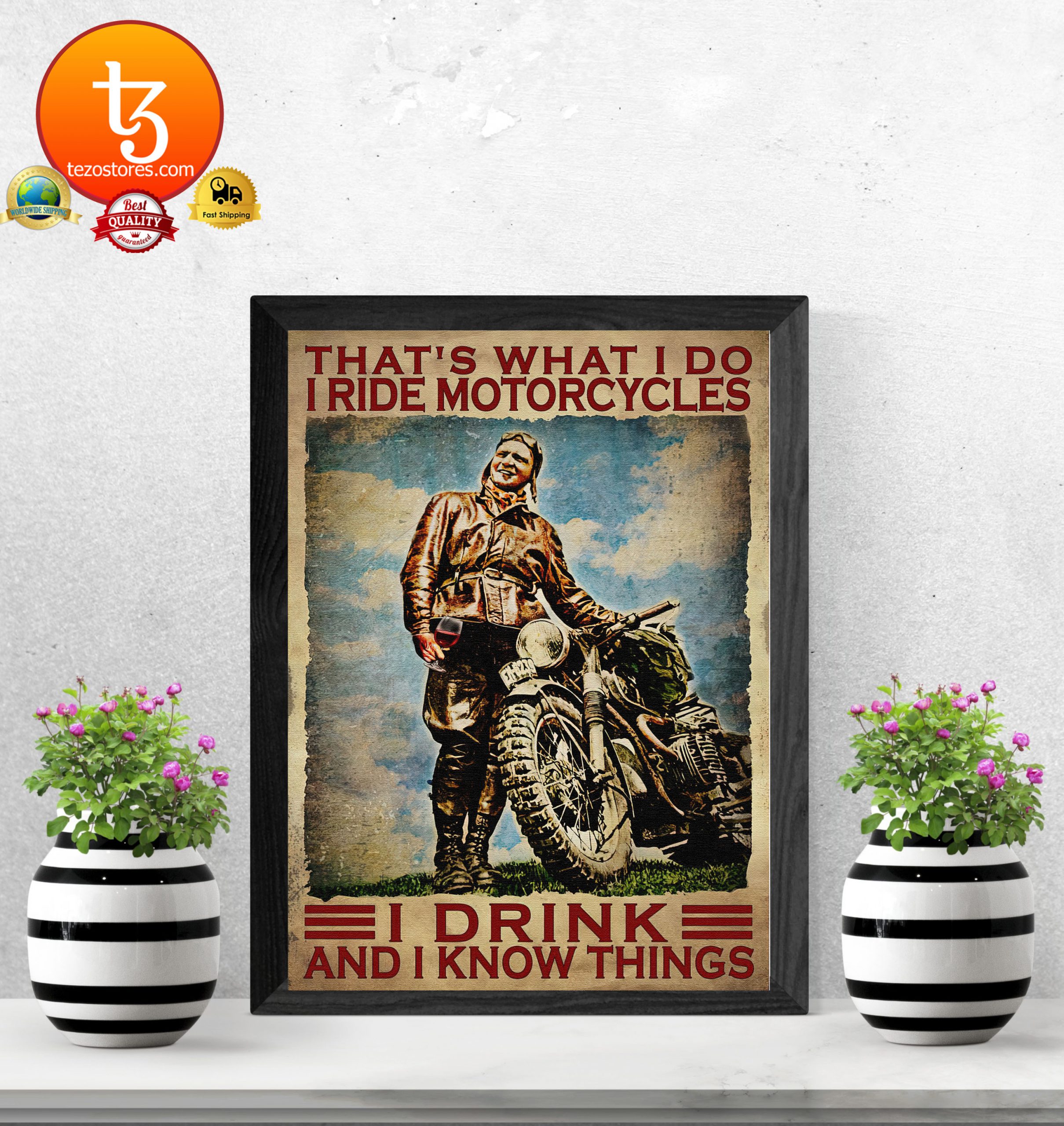 Thats what I do I ride motorcycles I drink and I know things poster3