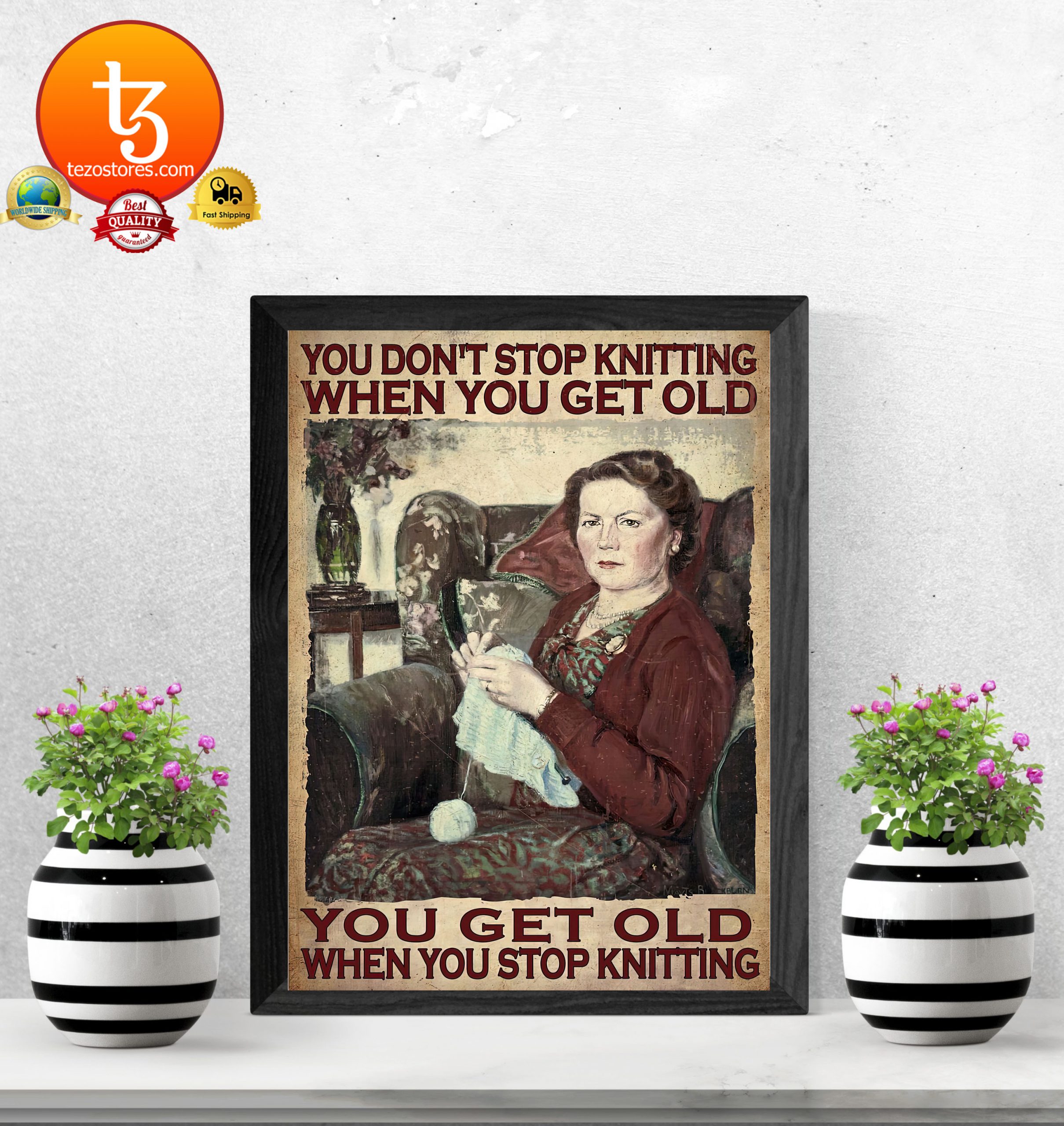 You dont stop knitting when you get old you get old when you stop knitting poster3