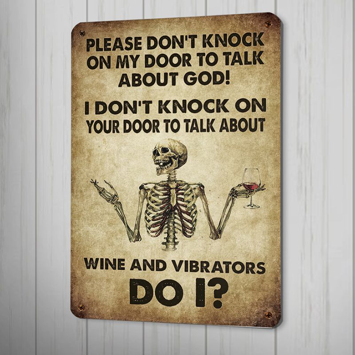 Skleton Please Dont Knock On My Doord To Talk About God I Dont Knock On Your Door To Talk About Wine And Vibrators Do I Metal Sign