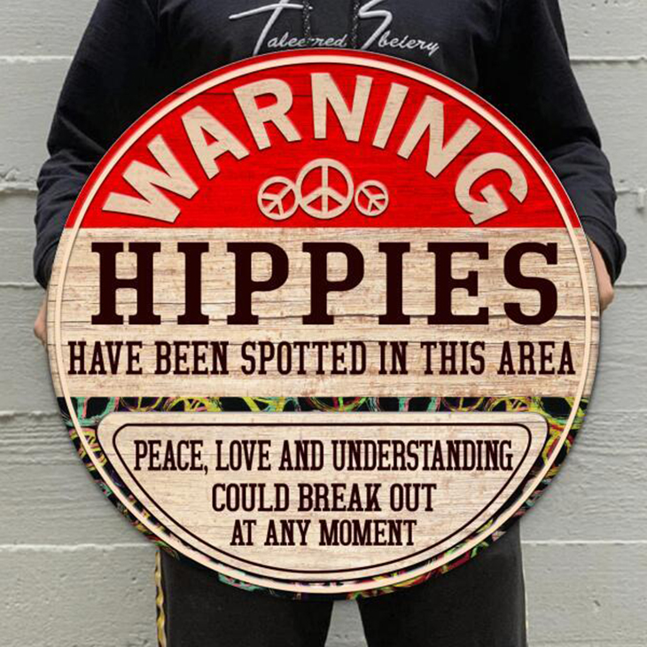 Warning Hippies Have Been Spotted In This Area Round Wooden Sign2