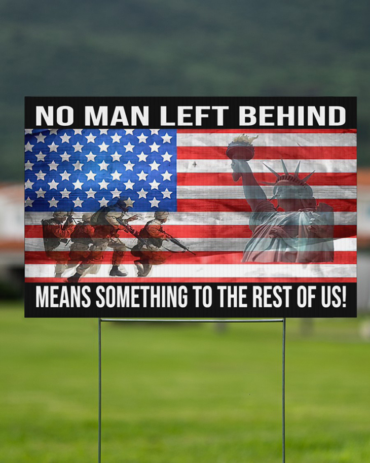 No Man Left Behind Means Something To The Rest Of Us Yard Sign2