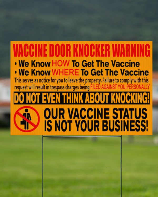 Vaccine Door Knocker Warning we know how to get vacine yard sign4
