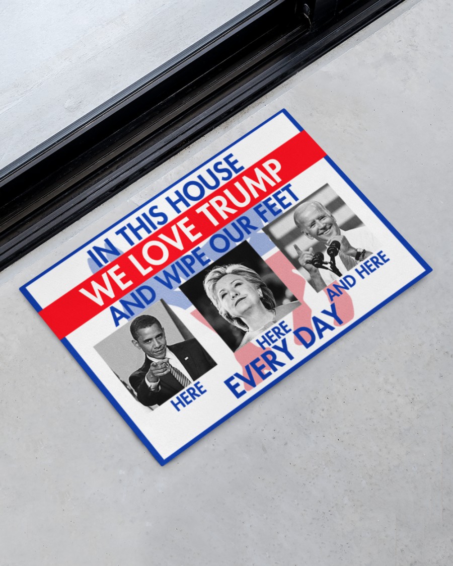 In this house We love Trump and we wipe our feet Obama Hillary Biden everyday Doormat 5