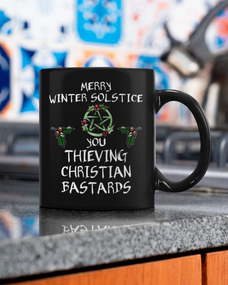 Merry winter solstice you thieving Christian Bastards mug 6