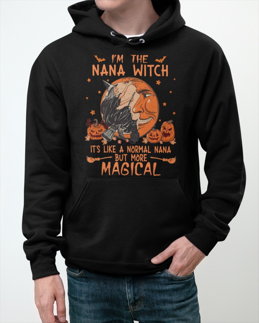 Halloween Pumpkin Im The Nana Witch Its Like A Normal Nana But More Magical Shirt Hoodie1