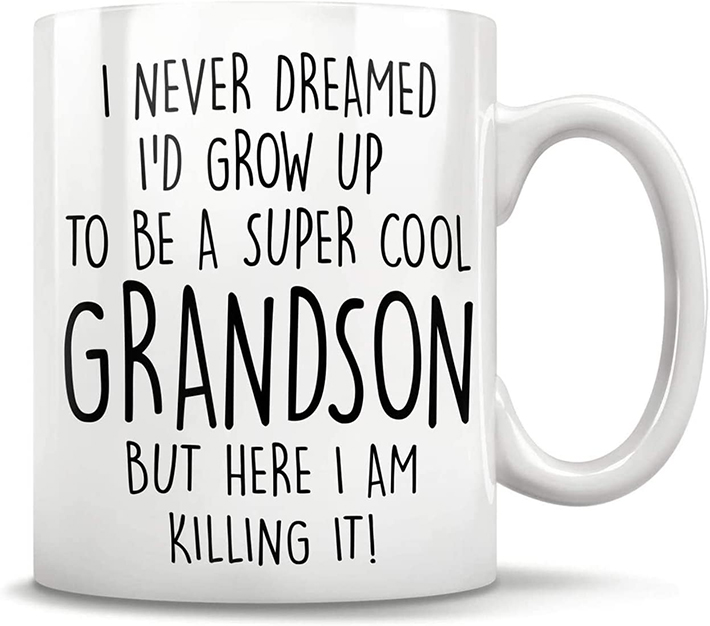 I Never Dreamed Id Grow Up To Be A Super Cool Grandson But Here I Am Killing Its Mug