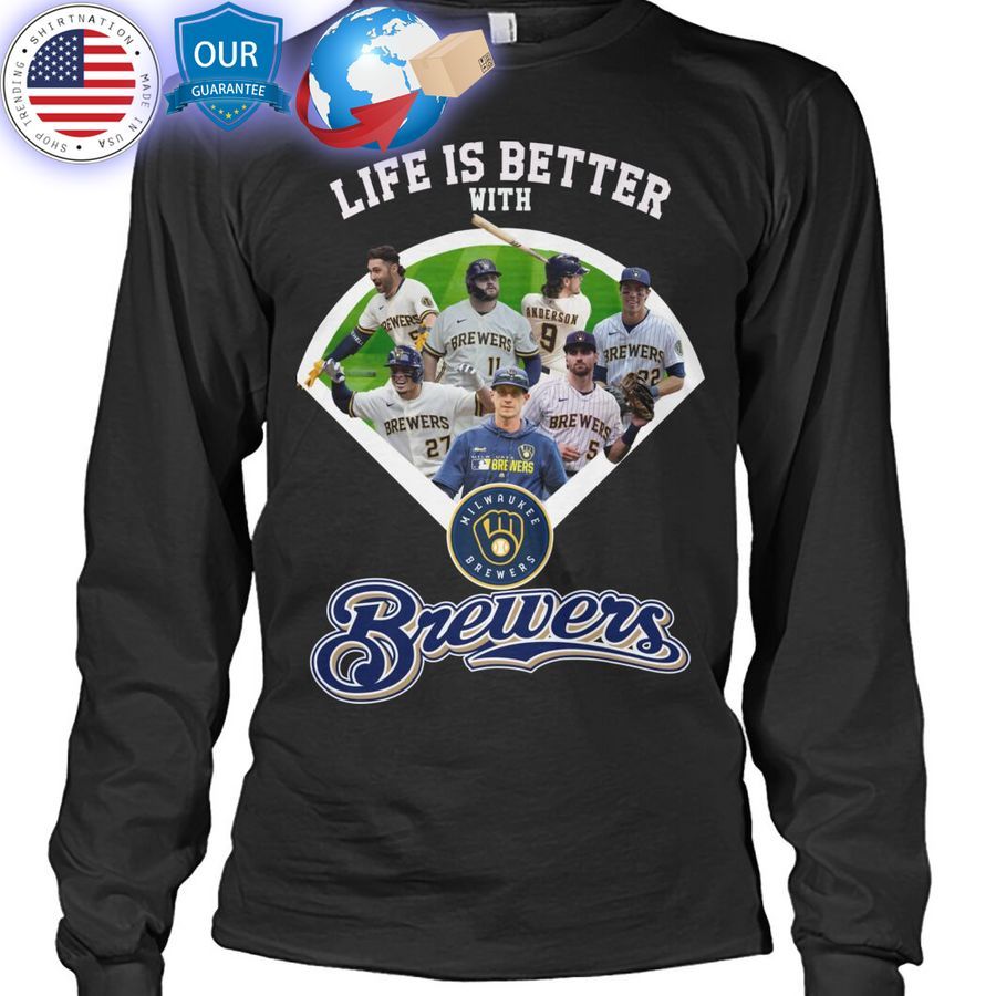 life is better with brewers shirt 2 544