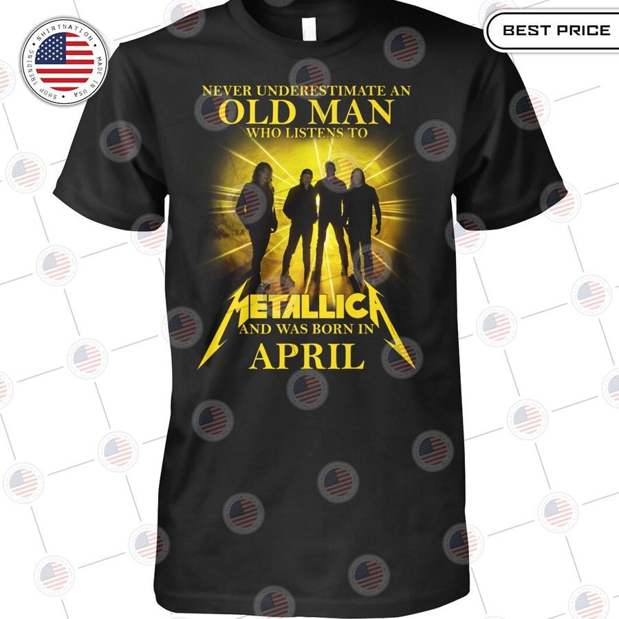 never underestimate an old man who listen to metallica and was born in april shirt 1 552