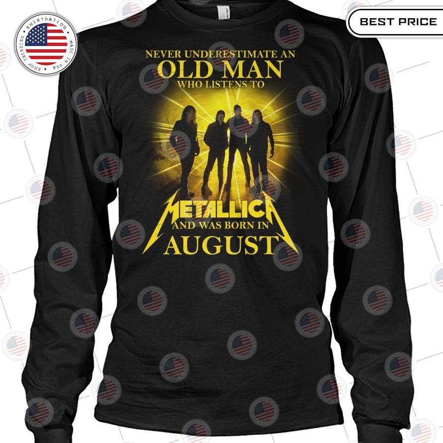 never underestimate an old man who listen to metallica and was born in august shirt 2 107