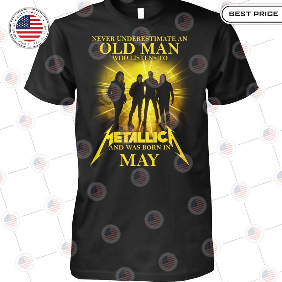 never underestimate an old man who listen to metallica and was born in may shirt 1 150